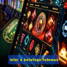 inter x botafogo futemax